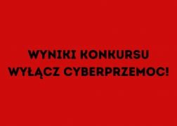 Wyniki konkursu Wyłącz Cyberprzemoc! RELACJA